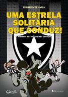 UMA ESTRELA SOLITARIA QUE CONDUZ!: A HISTORIA DO TIME DO MEU CORAÇAO