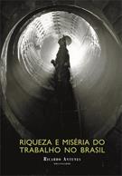 RIQUEZA E MISERIA DO TRABALHO NO BRASIL