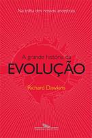 A GRANDE HISTORIA DA EVOLUÇAO: NA TRILHA DOS NOSSOS ANCESTRAIS