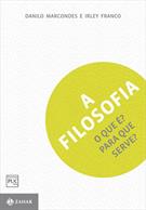 A FILOSOFIA: O QUE E? PARA QUE SERVE?