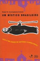 UM MISTICO BRASILEIRO: VIDA E MILAGRES DE ANTONIO CONSELHEIRO