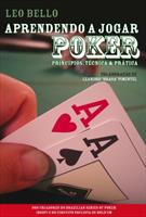 APRENDENDO A JOGAR POKER: PRINCIPIOS, TECNICA E PRATICA