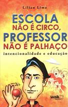 ESCOLA NAO E CIRCO, PROFESSOR NAO E PALHAÇO: INTENCIONALIDADE E EDUCAÇAO