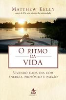 O RITMO DA VIDA: VIVENDO CADA DIA COM ENERGIA, PROPOSITO E PAIXAO