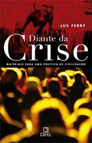 DIANTE DA CRISE: MATERIAIS PARA UMA POLITICA DE CIVILIZAÇAO - RELATORIO AO PRIMEIRO-MINISTRO
