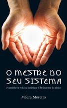 O MESTRE DO SEU SISTEMA: O CAMINHO DE VOLTA DA ANSIEDADE E DA SINDROME DO PANICO