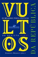livro VULTOS DA REPUBLICA: OS MELHORES PERFIS POLITICOS DA REVISTA PIAUI ( 9788535917024 )