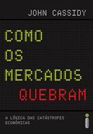 COMO OS MERCADOS QUEBRAM: A LOGICA DAS CATASTROFES ECONOMICAS