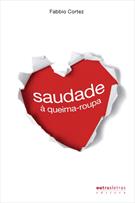 SAUDADE A QUEIMA-ROUPA