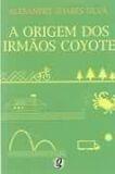 A ORIGEM DOS IRMAOS COYOTE