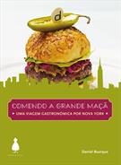 COMENDO A GRANDE MAÇA: UMA VIAGEM GASTRONOMICA POR NOVA YORK