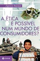 A ETICA E POSSIVEL NUM MUNDO DE CONSUMIDORES?