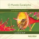 O MUNDO EUCALIPTO: OS FATOS E MITOS DE SUA CULTURA