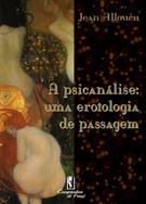 A PSICANALISE: UMA EROTOLOGIA DE PASSAGEM