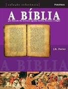 A BIBLIA: GUIA ILUSTRADO DAS ESCRITURAS SAGRADAS - HISTORIAS, LITERATURA E RELIGIAO