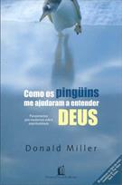COMO OS PINGUINS ME AJUDARAM A ENTENDER DEUS: PENSAMENTOS POS-MODERNOS SOBRE ESPIRITUALIDADE