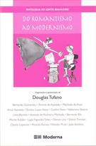 ANTOLOGIA DO CONTO BRASILEIRO: DO ROMANTISMO AO MODERNISMO