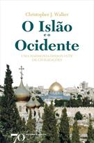 O ISLAO E O OCIDENTE: UMA HARMONIA DISSONANTE DE CIVILIZAÇOES