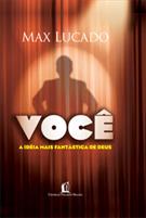 VOCE: A IDEIA MAIS FANTASTICA DE DEUS