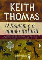O HOMEM E O MUNDO NATURAL: MUDANÇAS DE ATITUDE EM RELAÇAO AS PLANTAS E AOS ANIMAIS (1500-1800)