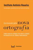 ESCREVENDO PELA NOVA ORTOGRAFIA: COMO USAR AS REGRAS DO NOVO ACORDO ORTOGRAFICO DA LINGUA PORTUGUESA
