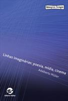 LINHAS IMAGINARIAS: POESIA, MIDIA, CINEMA