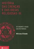 HISTORIA DAS CRENÇAS E DAS IDEIAS RELIGIOSAS: VOL. 3 - DE MAOME A IDADE DAS REFORMAS