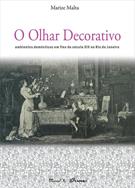 O OLHAR DECORATIVO: AMBIENTES DOMESTICOS EM FINS DO SECULO XIX NO RIO DE JANEIRO