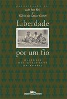 LIBERDADE POR UM FIO: HISTORIA DOS QUILOMBOS NO BRASIL