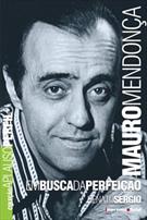 MAURO MENDONÇA: EM BUSCA DA PERFEIÇAO
