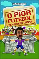 O PIOR FUTEBOL DE TODOS OS TEMPOS