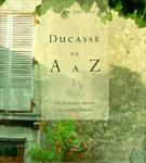 DUCASSE DE A A Z : UM DICIONARIO AMOROSO DA COZINHA FRANCESA
