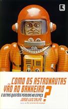 COMO OS ASTRONAUTAS VAO AO BANHEIRO E OUTRAS QUESTOES PERDIDAS NO ESPAÇO