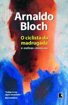 O CICLISTA DA MADRUGADA E OUTRAS CRONICAS