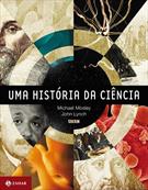 UMA HISTORIA DA CIENCIA: EXPERIENCIA, PODER E PAIXAO