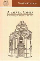A SALA DA CAPELA: A REVOLUÇAO PAULISTA DE 1932