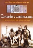 CORCUNDAS E CONSTITUCIONAIS: A CULTURA POLITICA DA INDEPENDENCIA (1820-1822)