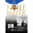 NOBLE WARRIOR: THE STORY OF MAJ. GEN. JAMES E. LIVINGSTON, USMC (RET) , MEDAL OF HONOR (9780760338070)