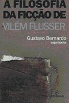 A FILOSOFIA DA FICÇAO DE VILEM FLUSSER