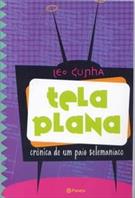 TELA PLANA: CRONICA DE UM PAIS TELEMANIACO