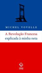 A REVOLUÇAO FRANCESA EXPLICADA A MINHA NETA