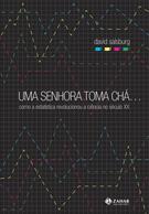 UMA SENHORA TOMA CHA...: COMO A ESTATISTICA REVOLUCIONOU A CIENCIA NO SECULO XX