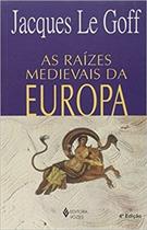 AS RAIZES MEDIEVAIS DA EUROPA