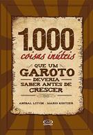 1.000 COISAS INUTEIS QUE UM GAROTO DEVERIA SABER ANTES DE CRESCER