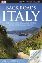 BACK ROADS ITALY: SCENIC ROUTES - CHARMING HOTELS - AUTHENTIC REGIONAL CUISINE (9781405345316)