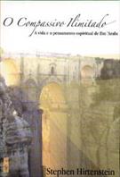 O COMPASSIVO ILIMITADO: A VIDA E O PENSAMENTO ESPIRITUAL DE IBN 'ARABI