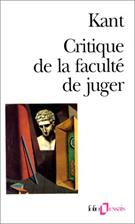 CRITIQUE DE LA FACULTE DE JUGER / IDEE D'UNE HISTOIRE UNIVERSELLE AU POINT DE VUE COSMOPOLITIQUE / REPONSE A LA QUESTION QU'EST-CE QUE LES LUMIERES?