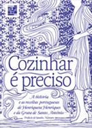 COZINHAR E PRECISO: A HISTORIA E AS RECEITAS PORTUGUESAS DE HENRIQUETA HENRIQUES E DA GRUTA DE SANTO ANTONIO