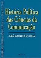 HISTORIA POLITICA DAS CIENCIAS DA COMUNICAÇAO