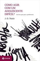 COMO AGIR COM UM ADOLESCENTE DIFICIL?: UM LIVRO PARA PAIS E PROFISSIONAIS